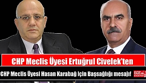 CHP Meclis Üyesi Ertuğrul Civelek'ten, CHP Meclis Üyesi Hasan Karabağ için Başsağlığı mesajı