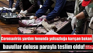 Coronavirüs yardım fonunda yolsuzluğa karışan bakan bavullar dolusu parayla teslim oldu