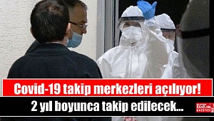 Covid-19 takip merkezleri açılıyor