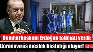 Cumhurbaşkanı Erdoğan talimatı verdi: Coronavirüs meslek hastalığı oluyor