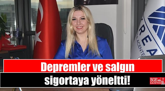 Depremler ve salgın sigortaya yöneltti