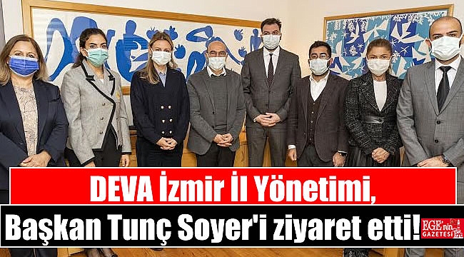 DEVA İzmir İl Yönetimi, Başkan Tunç Soyer'i ziyaret etti