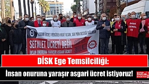 DİSK Ege Temsilciliği: İnsan onuruna yaraşır asgari ücret istiyoruz