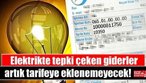 Elektrikte tepki çeken giderler artık tarifeye eklenemeyecek