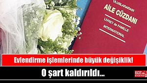 Evlendirme işlemlerinde o şart kaldırıldı