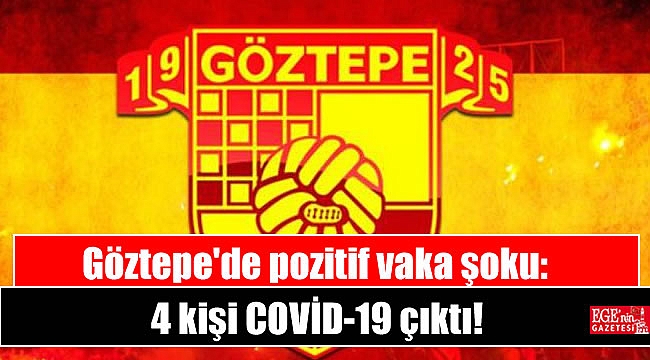 Göztepe'de pozitif vaka şoku: 4 kişi COVİD-19 çıktı