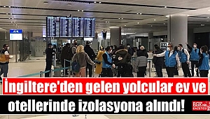 İngiltere'den gelen yolcular ev ve otellerinde izolasyona alındı