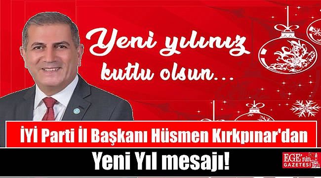İYİ Parti İl Başkanı Hüsmen Kırkpınar'dan yeni yıl mesajı