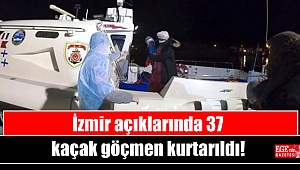 İzmir açıklarında 37 kaçak göçmen kurtarıldı