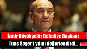 İzmir Büyükşehir Belediye Başkanı Soyer 1 yılını değerlendirdi