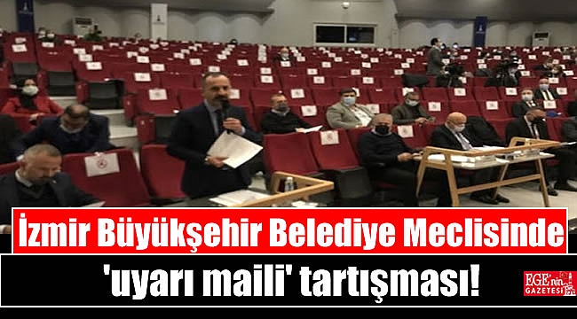 İzmir Büyükşehir Belediye Meclisinde 'uyarı maili' tartışması