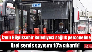 İzmir Büyükşehir Belediyesi sağlık personeline özel servis sayısını 10'a çıkardı
