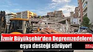 İzmir Büyükşehir'den Depremzedelere eşya desteği sürüyor
