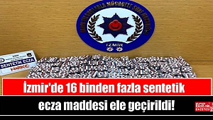 İzmir'de 16 binden fazla sentetik ecza maddesi ele geçirildi