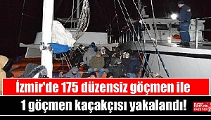 İzmir'de 175 düzensiz göçmen ile 1 göçmen kaçakçısı yakalandı