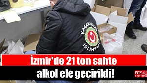 İzmir'de 21 ton sahte alkol ele geçirildi