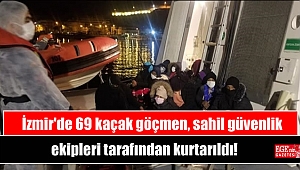 İzmir'de 69 kaçak göçmen sahil güvenlik ekipleri tarafından kurtarıldı