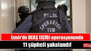 İzmir'de DEAŞ (IŞİD) operasyonunda 11 şüpheli yakalandı