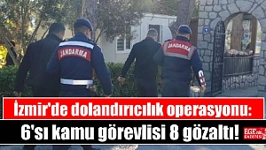 İzmir'de dolandırıcılık operasyonu: 6'sı kamu görevlisi 8 gözaltı