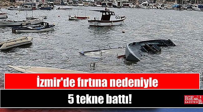 İzmir'de fırtına nedeniyle 5 tekne battı