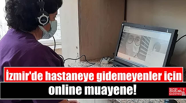 İzmir'de hastaneye gidemeyenler için online muayene