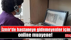 İzmir'de hastaneye gidemeyenler için online muayene