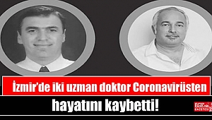 İzmir’de iki uzman doktor Coronavirüsten hayatını kaybetti