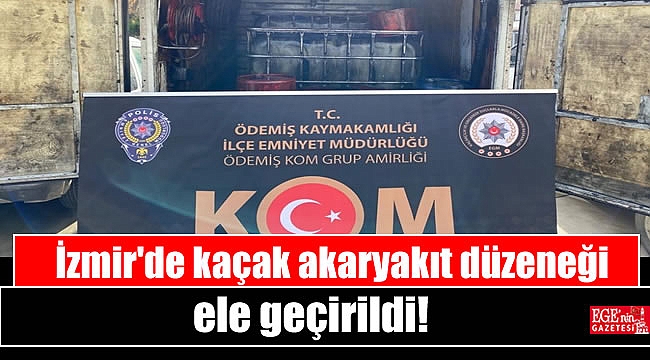İzmir'de kaçak akaryakıt düzeneği ele geçirildi