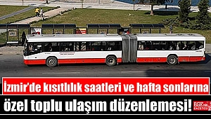 İzmir’de kısıtlılık saatleri ve hafta sonlarına özel toplu ulaşım düzenlemesi