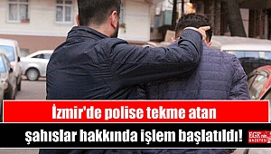 İzmir'de polise tekme atan şahıslar hakkında işlem başlatıldı