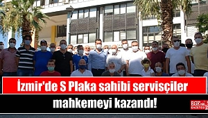 İzmir'de S Plaka sahibi servisçiler mahkemeyi kazandı