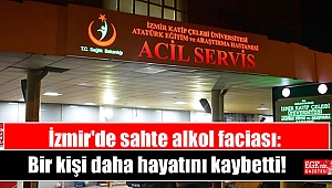 İzmir'de sahte alkol faciası: 1 kişi daha hayatını kaybetti