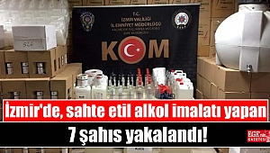 İzmir'de, sahte etil alkol imalatı yapan 7 şahıs yakalandı