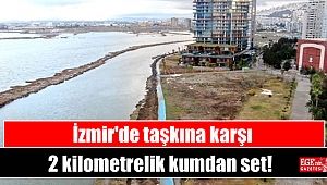 İzmir'de taşkına karşı 2 kilometrelik kumdan set