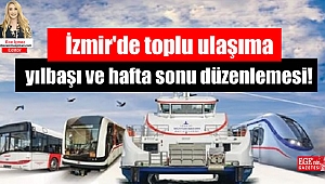 İzmir'de toplu ulaşıma yılbaşı ve hafta sonu düzenlemesi