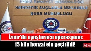 İzmir'de uyuşturucu operasyonu: 15 kilo bonzai ele geçirildi