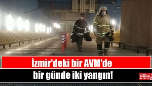 İzmir'deki bir AVM'de bir günde iki yangın