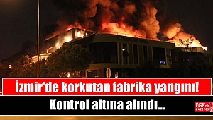 İzmir'deki fabrika yangını kontrol altına alındı