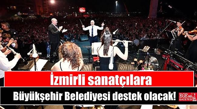 İzmirli sanatçılara Büyükşehir Belediyesi destek olacak