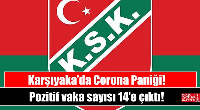 Karşıyaka’da pozitif vaka sayısı 14’e çıktı