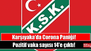 Karşıyaka’da pozitif vaka sayısı 14’e çıktı