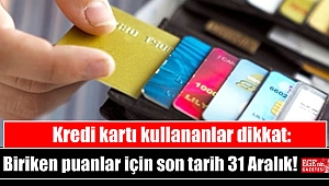 Kredi kartı kullananlar dikkat: Biriken puanlar için son tarih 31 Aralık