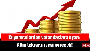 Kuyumculardan vatandaşlara uyarı: Altın tekrar zirveyi görecek