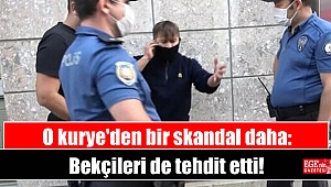 O kurye'den bir skandal daha: Bekçileri de tehdit etti