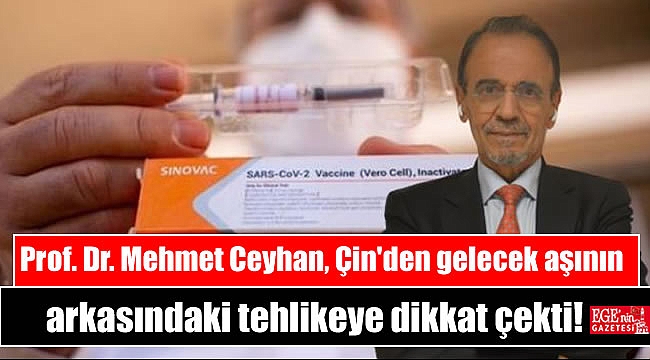 Prof. Dr. Mehmet Ceyhan, Çin'den gelecek aşının arkasındaki tehlikeye dikkat çekti