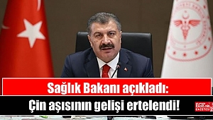 Sağlık Bakanı açıkladı: Çin aşısının gelişi ertelendi