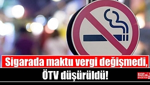 Sigarada maktu vergi değişmedi, ÖTV düşürüldü