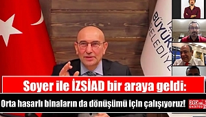 Soyer ile İZSİAD bir araya geldi: Orta hasarlı binaların da dönüşümü için çalışıyoruz