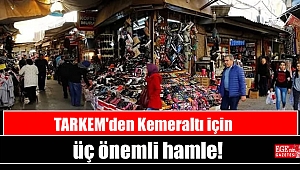 TARKEM'den Kemeraltı için üç önemli hamle