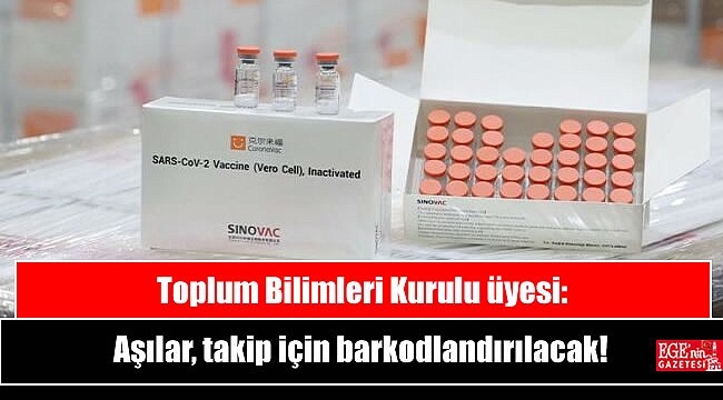 Toplum Bilimleri Kurulu üyesi: Aşılar, takip için barkodlandırılacak